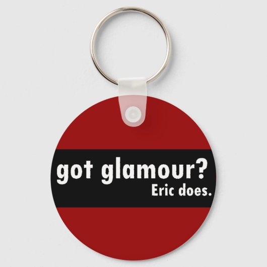 Got Glamour, Eric tut es Schlüsselanhänger (Vorderseite)