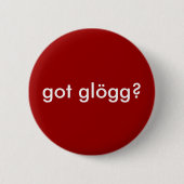 got glogg? Lustiges skandinavisches Getränk Button (Vorderseite)