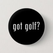 got Golf? Button (Vorderseite)