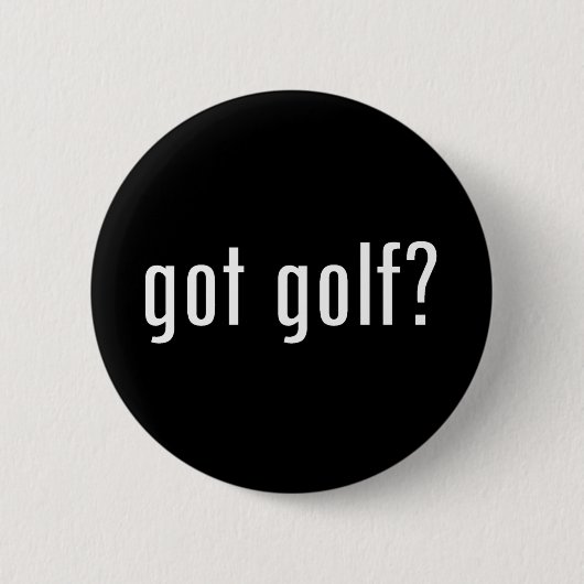 got Golf? Button (Vorderseite)