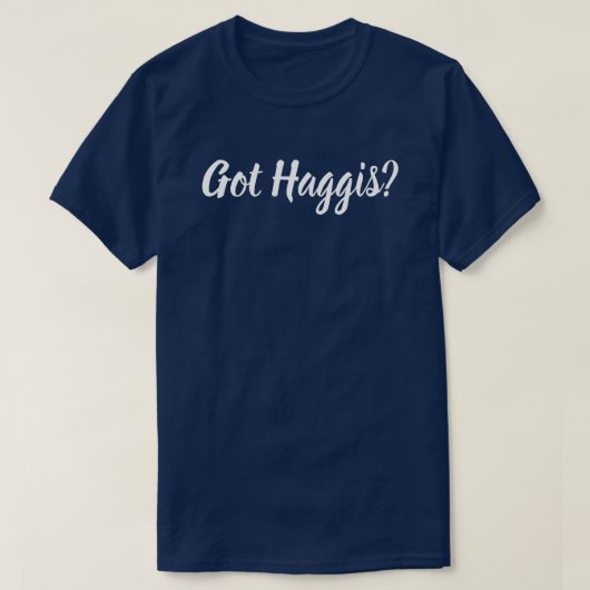 Got Haggis? T-Shirt (Design vorne)