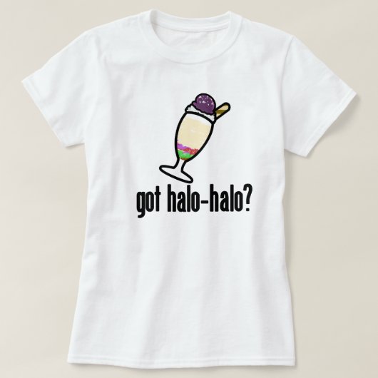 Got Halo-Halo? T-Shirt (Design vorne)