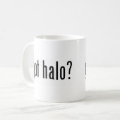 got Halo? Kaffeetasse (Vorderseite Links)