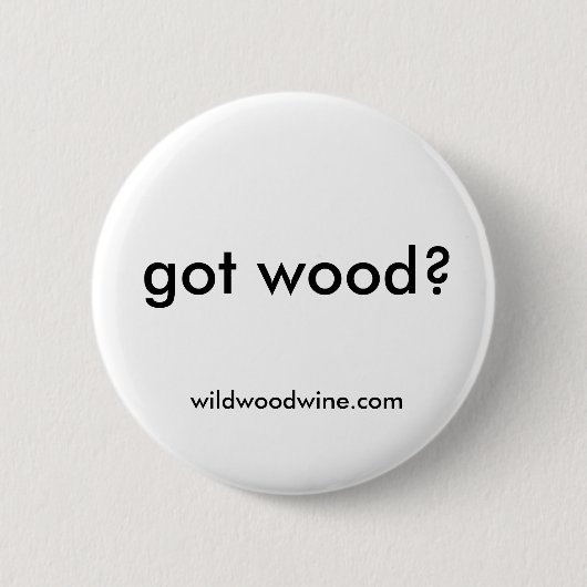 got Holz? Button (Vorderseite)