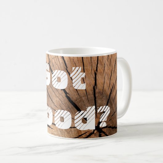 Got Holz? Woodworker-Kaffee-Tasse Kaffeetasse (VorderseiteRechts)