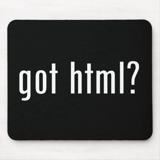 got HTML? Mousepad (Vorne)
