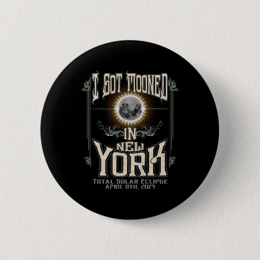 Got in New York Total Solar Eclipse 2024 Button (Vorderseite)