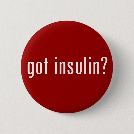 got Insulin? Button (Vorderseite)
