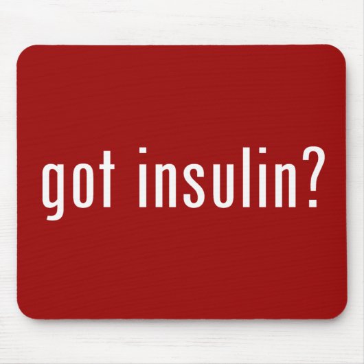 got Insulin? Mousepad (Vorne)