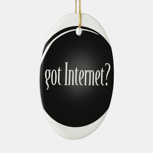 "Got Internet", Internet, Text got Internet Keramik Ornament (Rechts)