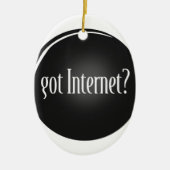 "Got Internet", Internet, Text got Internet Keramik Ornament (Vorne)
