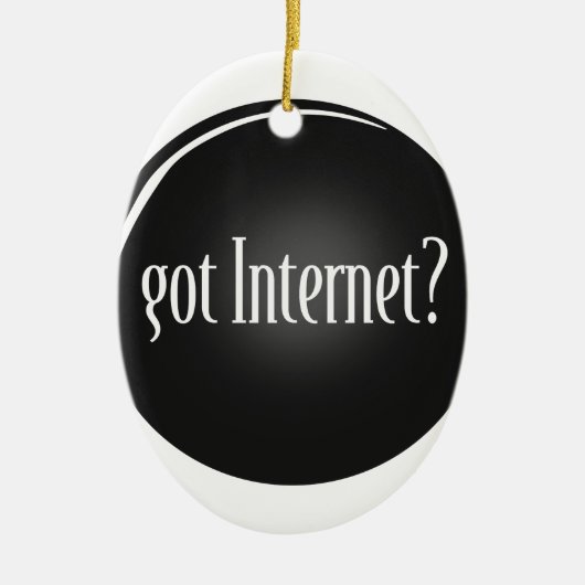 "Got Internet", Internet, Text got Internet Keramik Ornament (Vorne)