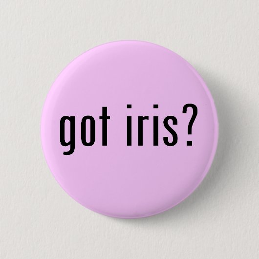 got Iris? Button (Vorderseite)