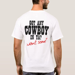 GOT JEDEN MÖGLICHEN COWBOY IN YA? WOLLEN SIE T-Shirt
