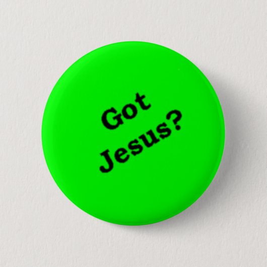 "Got Jesus?" Knopf Button (Vorderseite)
