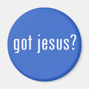 got Jesus? Magnet