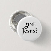 Got Jesus Pinback Button (Vorne & Hinten)