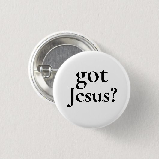 Got Jesus Pinback Button (Vorne & Hinten)