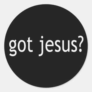 Got Jesus? T - Shirts in hellem oder in der Runder Aufkleber