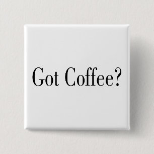 Got Kaffee? Button