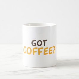 Got Kaffee? Kaffeetasse