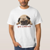 Got Kaffee? Mops-T-Shirt T-Shirt (Vorderseite)