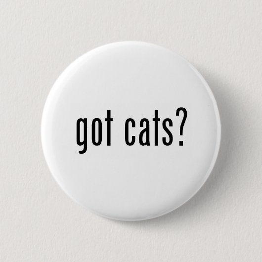 got Katzen? Button (Vorderseite)