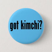got kimchi? button (Vorderseite)