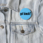 got kimchi? button (Beispiel)