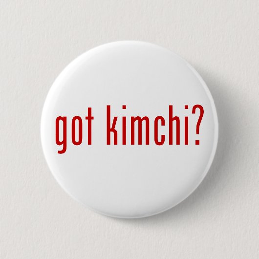 got Kimchi? Button (Vorderseite)