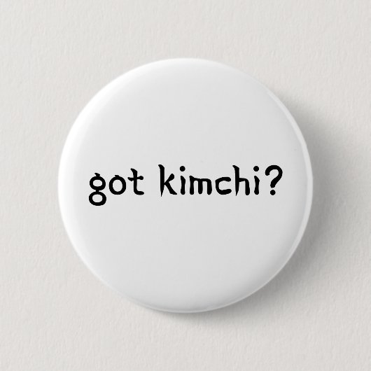 got kimchi? button (Vorderseite)
