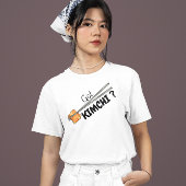 Got Kimchi ? T-Shirt