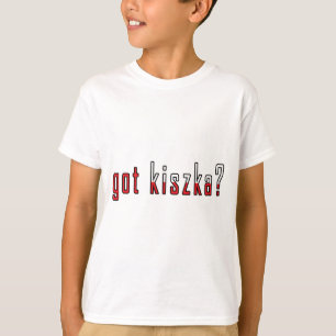 got Kiszka? Flagge T-Shirt