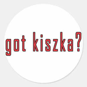 got Kiszka? Runder Aufkleber