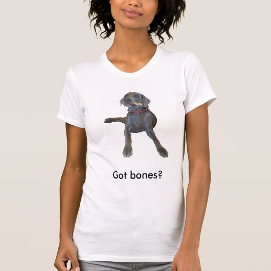 Got Knochen? T-Shirt (Vorderseite)