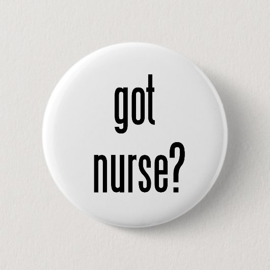 got Krankenschwester? Button (Vorderseite)