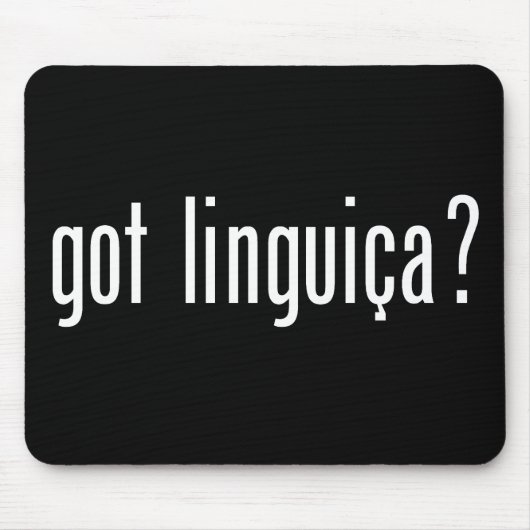 got linguica? mousepad (Vorne)