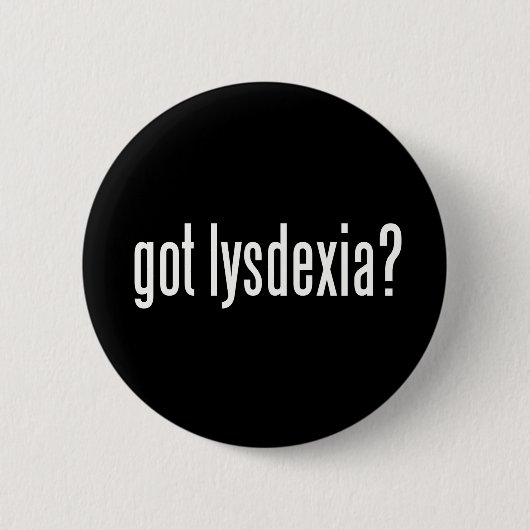 Got Lysdexia? Button (Vorderseite)