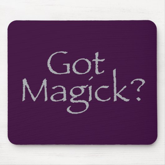 Got Magick? Mousepad (Vorne)
