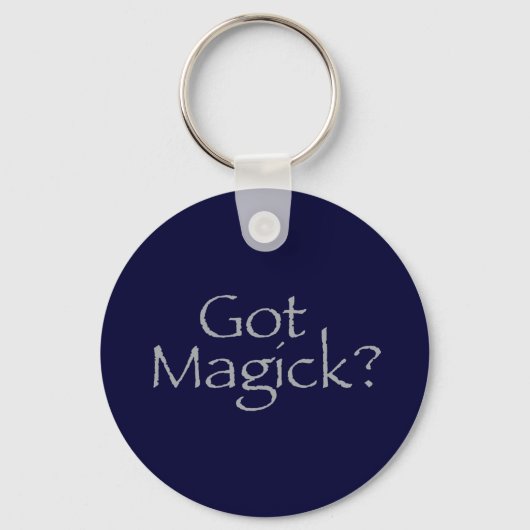 Got Magick? Schlüsselanhänger (Vorderseite)