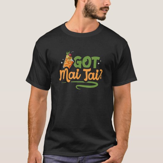 Got Mai Tai Tiki Drinker Barkeeper Cocktail Drink T-Shirt (Vorderseite)
