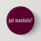 got Mandoline? Button (Vorderseite)