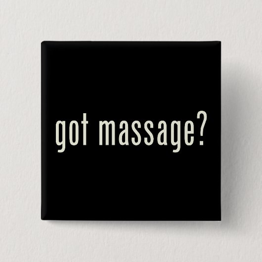 Got Massage? Button (Vorderseite)