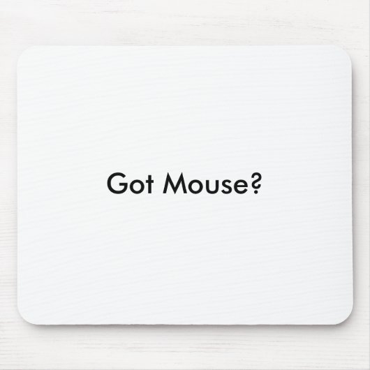 Got Maus? Mousepad (Vorne)