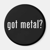got Metall? Magnet (Vorne)
