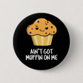 Got mich nicht Muffin auf die lustige Muffin Pun D Button (Vorderseite)
