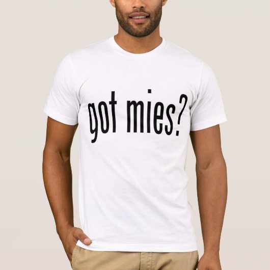 got mies? T-Shirt (Vorderseite)