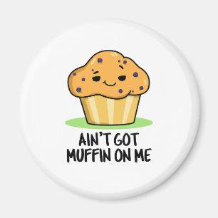 Got mir keinen Muffin-Pun Magnet