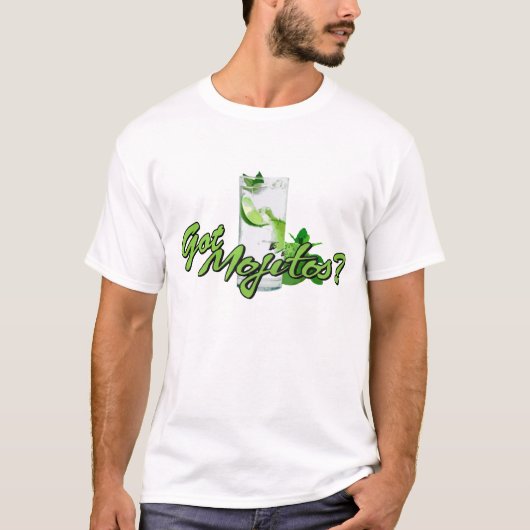 Got Mojitos? T-Shirt (Vorderseite)