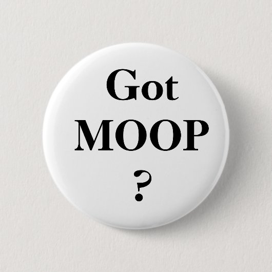 Got MOOP? Button (Vorderseite)